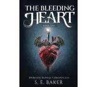 The Bleeding Heart: (Dragon Blood Chronicles Book 1)