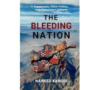 The Bleeding Nation: Superpowers, Ethnic Politics, and Afghanistan's Collapse