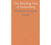 The Bleeding Nun of Lindenberg: A gothic tale of forbidden love, guilt, and restless spirits in cursed halls