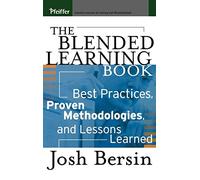 The Blended Learning Book: Best Practices, Proven Methodologies, and Lessons Learned