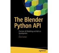 The Blender Python API: Precision 3D Modeling and Add-on Development
