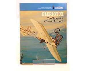 The Bleriot Xi, the Story of a Classic Aircraft
