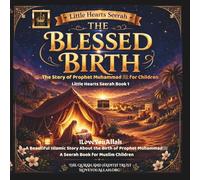 The Blessed Birth: The story of Prophet Muhammad - A Little Hearts Seerah Book 1: A Beautiful Islamic Story Book about the Birth of Prophet Muhammad. A Seerah Book for Muslim Children