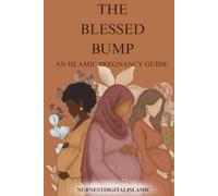 The Blessed Bump: Islamic pregnancy guide: An Uplifting Islamic Guide Through Pregnancy
