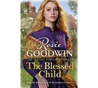 The Blessed Child by Rosie Goodwin Rosie Goodwin (Auteur)