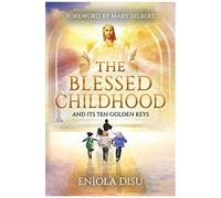 The Blessed Childhood And Its Ten Golden Keys