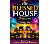 THE BLESSED HOUSE: 31 Days of Declaring God’s Presence, Peace, Protection & Purpose Over Your Home: ChristianHomeBlessingDevotional HouseDedicationPrayerBook ChristianHousewarmingGiftBook