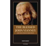 The Blessed John Vianney, Curé d'Ars, Patron of Parish Priests: Easy-to-Read Layout