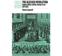 The Blessed Revolution, Cambridge Studies in Early Modern British History Thomas Cogswell (Auteur)