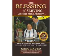 The Blessing Of Serving Another Man's Ministry: Seven Serving Secrets That Will Sentence You To Success!