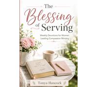 The Blessing of Serving: Weekly Devotions for Women Leading Compassion Ministries