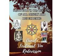 The Blessings of Spirituality, or; the end of all misery and dependence