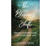 The Blessings Shift: Emuna perspectives for everyday life