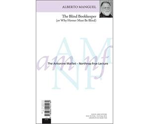 The Blind Bookkeeper/ Le Comptable Aveugle: Or Why Homer Must Be Blind/ L'Incontournable Cecite d'Homere