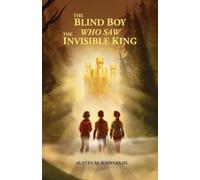 The Blind Boy Who Saw The Invisible King