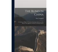 The Blind In China: A Criticism Of Miss C.F. Gordon-Cumming's Advocacy Of The Murray Non-Alphabetic Method Of Writing Chinese