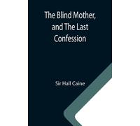 The Blind Mother, And The Last Confession