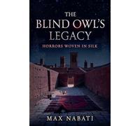 The Blind Owl's Legacy: Horrors Woven in Silk