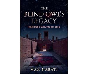 The Blind Owl's Legacy: Horrors Woven in Silk