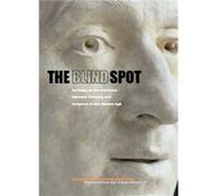 The Blind Spot An Essay on the Relations Between Painting and Sculpture in the Modern Age by . Lichenstein Jacqueline Lichtenstein (Auteur)