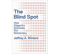 The Blind Spot: How Oligarchs Dominate Our Democracy