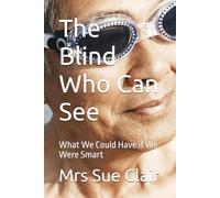 The Blind Who Can See: What We Could Have if We Were Smart