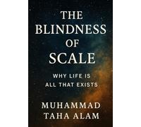 The Blindness of Scale: Why Life is All That Exists
