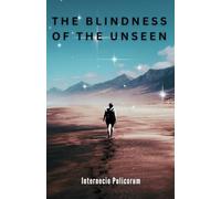 The Blindness of the Unseen