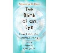 The Blink of an Eye: How I Died and Started Living - [Version Originale] Inconnu (Auteur)