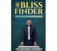 The Bliss Finder: How to Pivot from Dreams to Destiny
