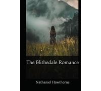 The Blithedale Romance: A Psychological Novel of Utopian Ideals, Hidden Motives, and Human Nature