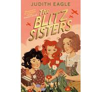 Judith Eagle – The Blitz Sisters – «Destined to be a wartime classic.» – Broché