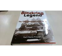 The Blitzkrieg Legend: The 1940 Campaign in the West
