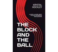 THE BLOCK AND THE BALL: A SHORT ALLEGORY ABOUT SYSTEMS, DIFFERENCES AND BELONGING