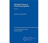 The Block Theory of Finite Group Algebras by Linckelmann & Markus City & University of London Inconnu (Auteur)
