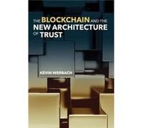 The Blockchain and the New Architecture of Trust - Kevin University of Pennsylvania Werbach - MIT Press Ltd - Livre en Anglais - Hardback Kevin University of Pennsylvania WerbachKevin University of Pe