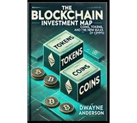The Blockchain Investment Map: Coins, Tokens, and the New Rules of Crypto