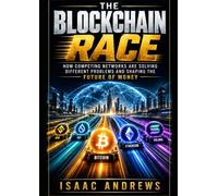 The Blockchain Race: How Competing Networks Are Solving Different Problems and Shaping the Future of Money