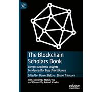 The Blockchain Scholars Book: Current Academic Insights Condensed for Busy Practitioners
