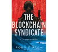 The Blockchain Syndicate: A Contemporary Thriller