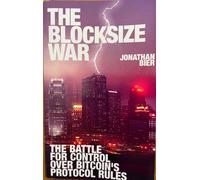 The Blocksize War: The Battle Over Who Controls Bitcoin's Protocol Rules