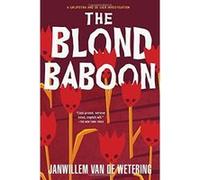 The Blond Baboon, Van De Wetering, Janwillem, Grijpstra & De Gier Mystery. Janwillem Van De Wetering (Auteur)