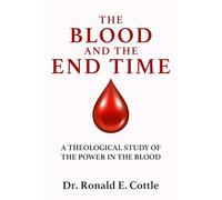 The Blood and The End Time: A Theological Study of The Power in the Blood