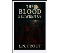 The Blood Between Us: A YA Horror Novel of Family, Secrets, and Survival