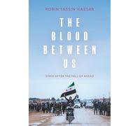 The Blood Between Us: Syria After the Fall of Assad
