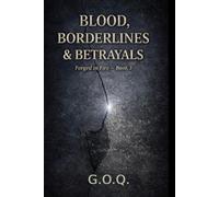 THE BLOOD, BORDERLINES AND BETRAYALS: The Life of a Man Who Should Not Have Survived