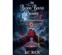 The Blood Bound Promise: Where Magic Binds And Blood Remembers