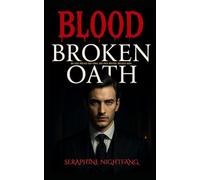 The Blood Broken Oath: His love breaks old vows. Her pack history breaks hers.