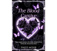 THE BLOOD CAPTIVE: She was the prize. Then she became their obsession. Now she’s the one thing standing between them and everything they’ve ever feared.