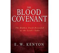 The Blood Covenant: The Hidden Truth Revealed at the Lord’s Table